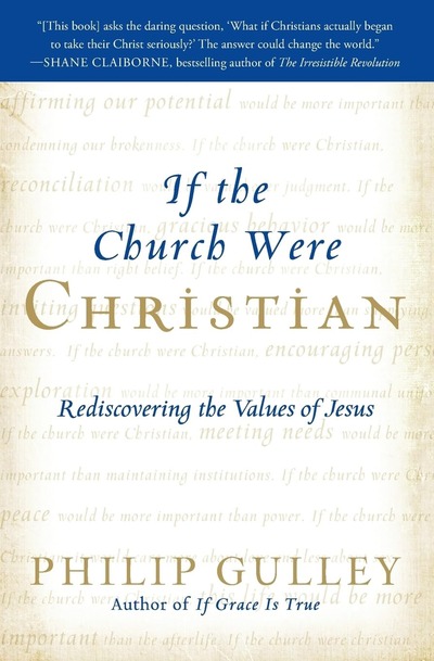 If The Church Were Christian By  Philip Gulley