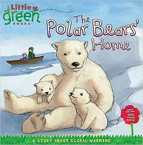 The Polar Bears' Home: A Story About Global Warming by  Laura Bergen