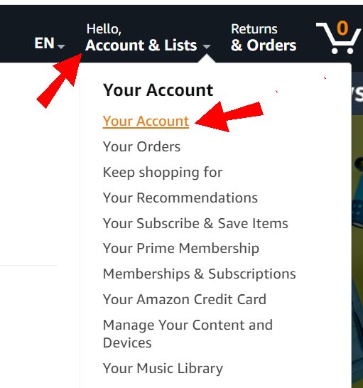 Click on "Account & Lists" on the upper right side of the screen. Then from the drop-down menu, select "Your Account".